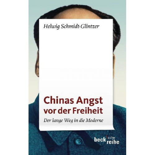 Helwig Schmidt-Glintzer - Chinas Angst vor der Freiheit