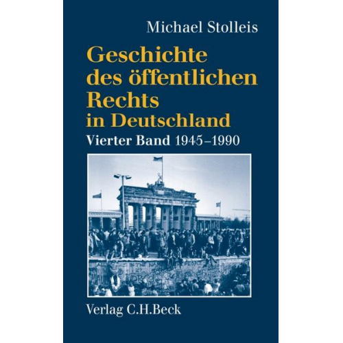 Michael Stolleis - Geschichte des öffentlichen Rechts in Deutschland Bd. 4: Staats- und Verwaltungsrechtswissenschaft in West und Ost 1945-1990