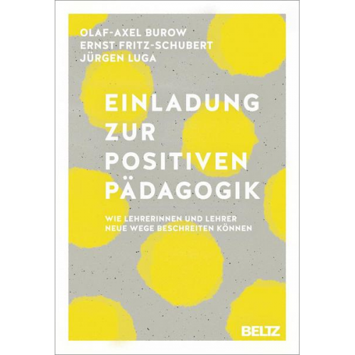 Olaf-Axel Burow & Ernst Fritz-Schubert & Jürgen Luga - Einladung zur Positiven Pädagogik