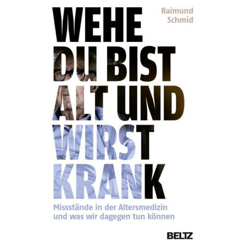 Raimund Schmid - Wehe, du bist alt und wirst krank