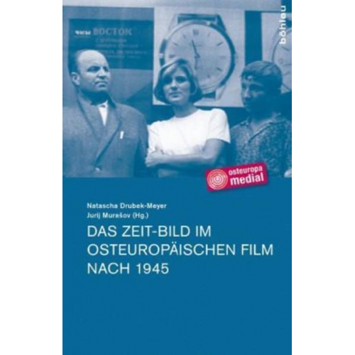 Holt Meyer & Sabine Hänsgen & Peter Deutschmann & Eva Binder & Birgit Beumers - Das Zeit-Bild im osteuropäischen Film nach 1945