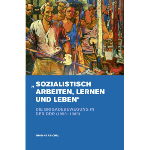 Thomas Reichel - »Sozialistisch arbeiten, lernen und leben«