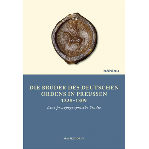 Maciej Dorna - Die Brüder des Deutschen Ordens in Preußen 1228–1309