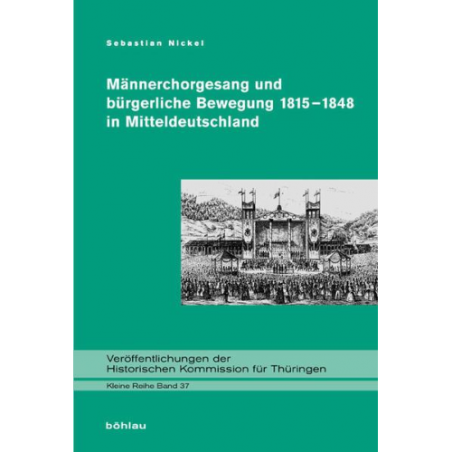 Sebastian Nickel - Männerchorgesang und bürgerliche Bewegung 1815-1848 in Mitteldeutschland