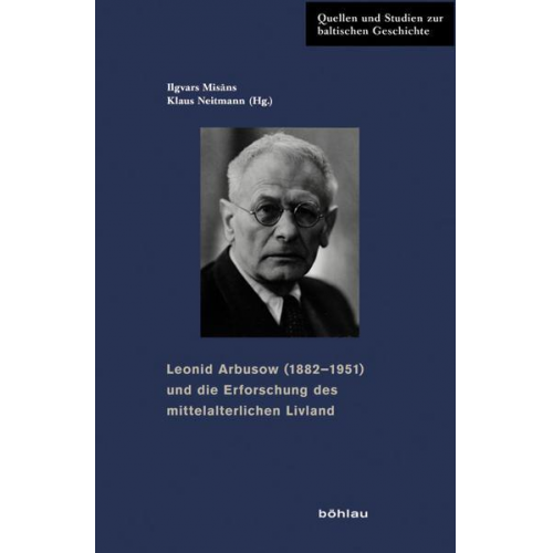 Leonid Arbusow (1882-1951) und die Erforschung des mittelalterlichen Livland