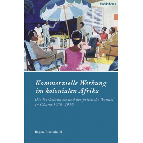 Regina Finsterhölzl - Kommerzielle Werbung im kolonialen Afrika