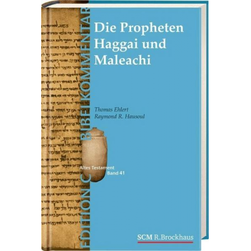 Thomas Ehlert & Raymond R. Hausoul - Die Propheten Haggai und Maleachi (Edition C/AT/Band 43)