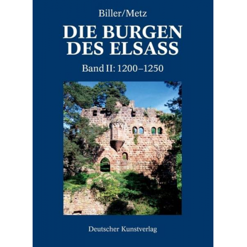 Thomas Biller & Bernhard Metz - Der spätromanische Burgenbau im Elsass (1200-1250)