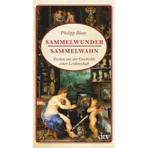 Philipp Blom - Sammelwunder, Sammelwahn