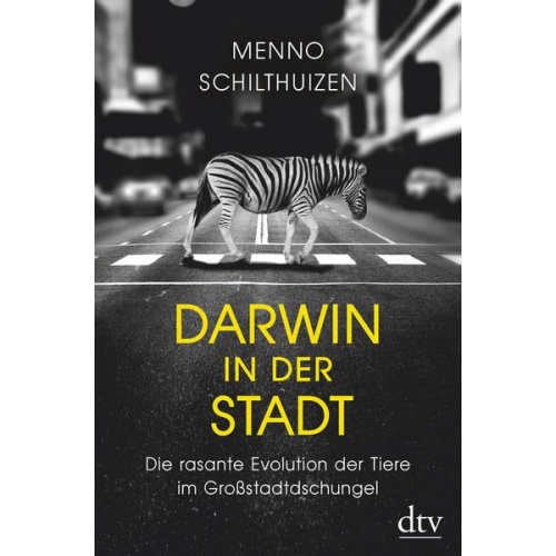 Menno Schilthuizen - Darwin in der Stadt Die rasante Evolution der Tiere im Großstadtdschungel