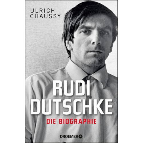 Ulrich Chaussy - Rudi Dutschke. Die Biographie