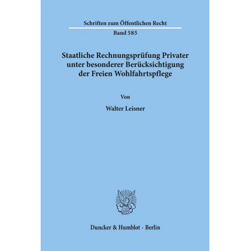 Walter Leisner - Staatliche Rechnungsprüfung Privater, unter besonderer Berücksichtigung der Freien Wohlfahrtspflege.