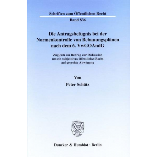 Peter Schütz - Die Antragsbefugnis bei der Normenkontrolle von Bebauungsplänen nach dem 6. VwGoÄndG.