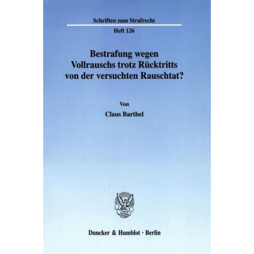 Claus Barthel - Bestrafung wegen Vollrauschs trotz Rücktritts von der versuchten Rauschtat?