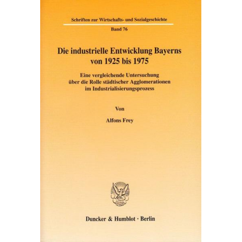 Alfons Frey - Die industrielle Entwicklung Bayerns von 1925 bis 1975.