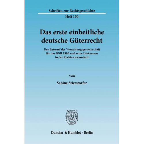 Sabine Stierstorfer - Das erste einheitliche deutsche Güterrecht.