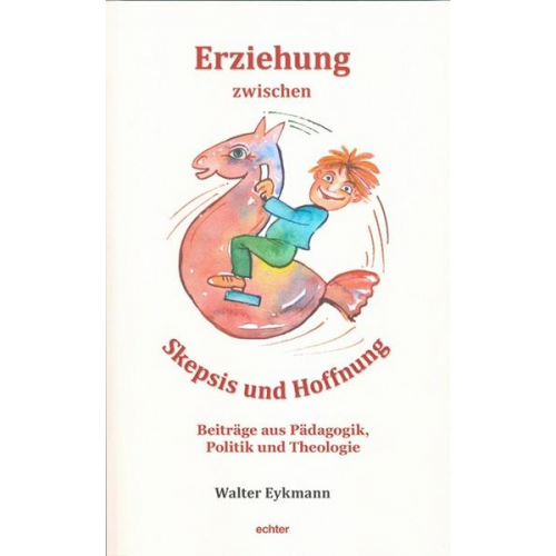 Walter Eykmann - Erziehung zwischen Skepsis und Hoffnung