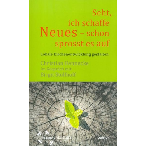 Christian Hennecke & Birgit Stollhoff - Seht, ich schaffe Neues - schon sprosst es auf 