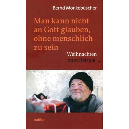 Bernd Mönkebüscher - Man kann nicht an Gott glauben, ohne menschlich zu sein