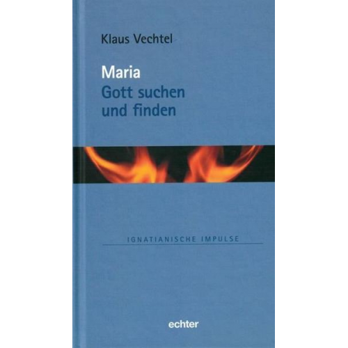 Klaus Vechtel - Maria: Gott suchen und finden