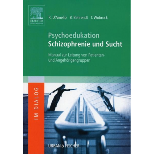 Roberto D´Amelio & Bernd Behrendt & Thomas Wobrock - Psychoedukation Schizophrenie und Sucht