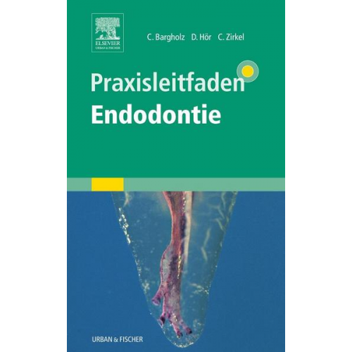 Clemens Bargholz & Dirk Hör & Christoph Zirkel - Praxisleitfaden Endodontie