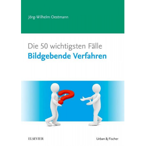 Jörg Wilhelm Oestmann - Die 50 wichtigsten Fälle Bildgebende Verfahren