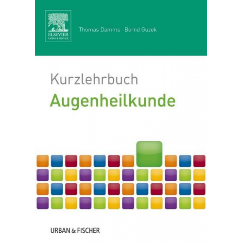 Thomas Damms & Bernd Guzek - Kurzlehrbuch Augenheilkunde