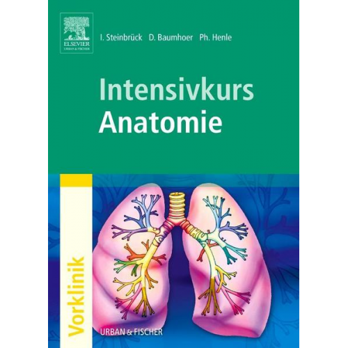 Ingo Steinbrück & Daniel Baumhoer & Philipp Henle - Intensivkurs Anatomie