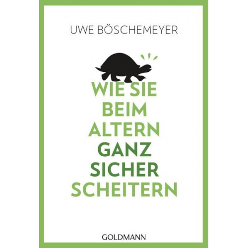 Uwe Böschemeyer - Wie Sie beim Altern ganz sicher scheitern