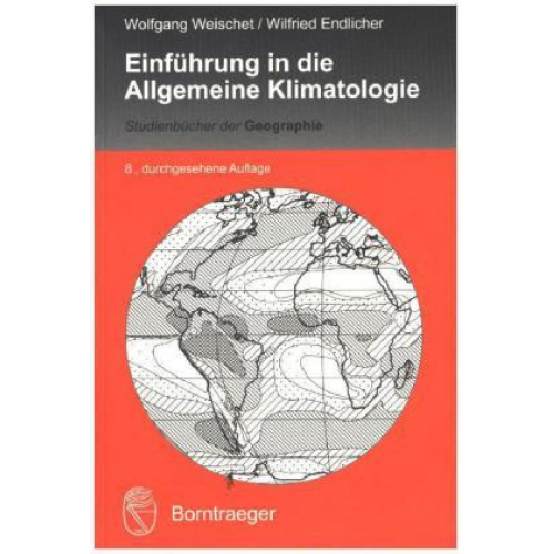 Wolfgang Weischet & Wilfried Endlicher - Einführung in die Allgemeine Klimatologie