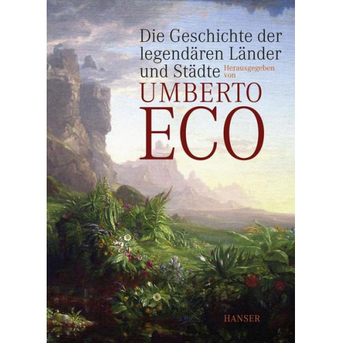 Umberto Eco - Die Geschichte der legendären Länder und Städte