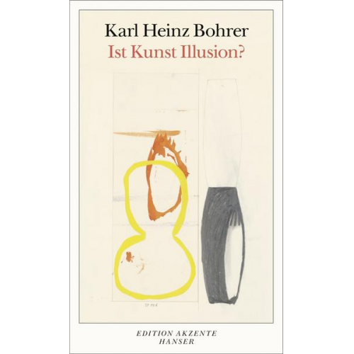 Karl Heinz Bohrer - Ist Kunst Illusion?