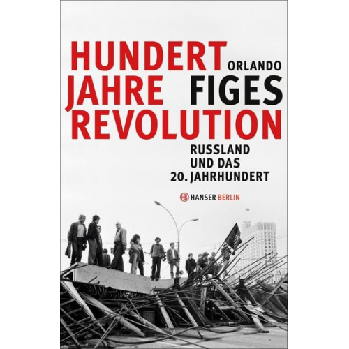 Orlando Figes - Hundert Jahre Revolution