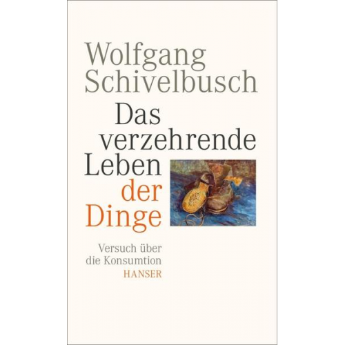 Wolfgang Schivelbusch - Das verzehrende Leben der Dinge