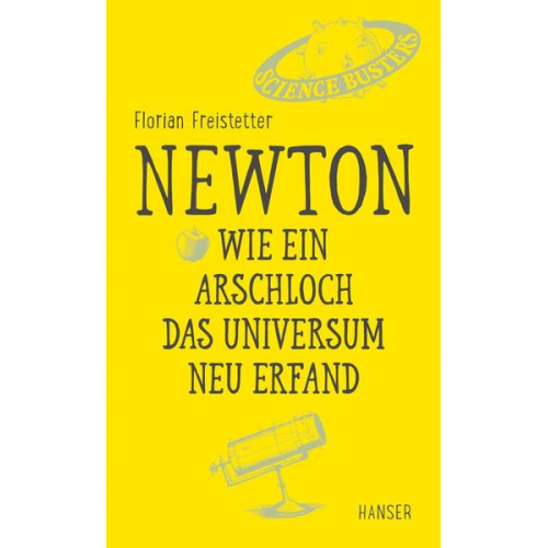 Florian Freistetter - Newton - Wie ein Arschloch das Universum neu erfand