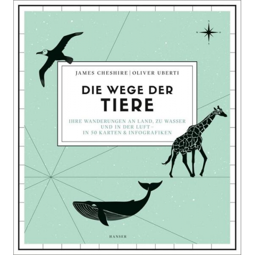 James Cheshire & Oliver Uberti - Die Wege der Tiere