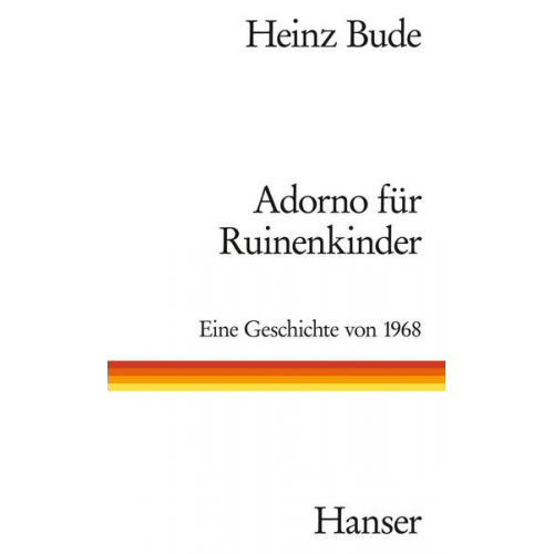 Heinz Bude - Adorno für Ruinenkinder