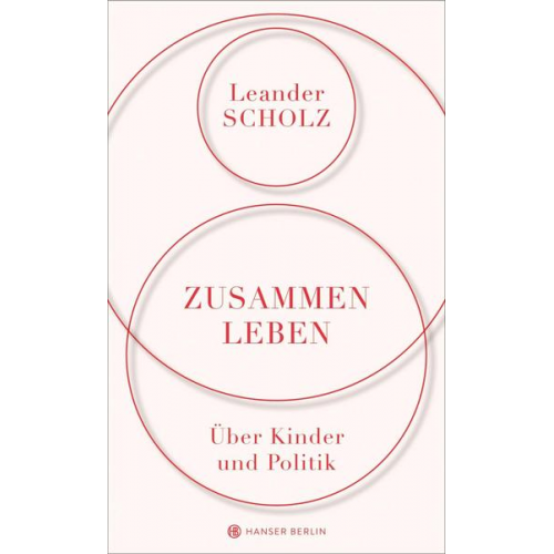 Leander Scholz - Zusammenleben. Über Kinder und Politik