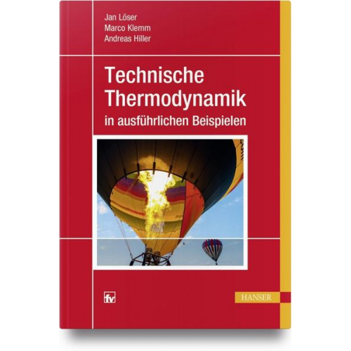 Jan Löser & Marco Klemm & Andreas Hiller - Technische Thermodynamik in ausführlichen Beispielen