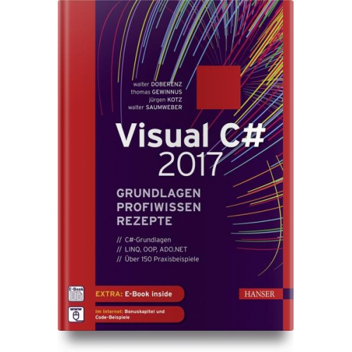 Walter Doberenz & Thomas Gewinnus & Jürgen Kotz & Walter Saumweber - Visual C# 2017 – Grundlagen, Profiwissen und Rezepte