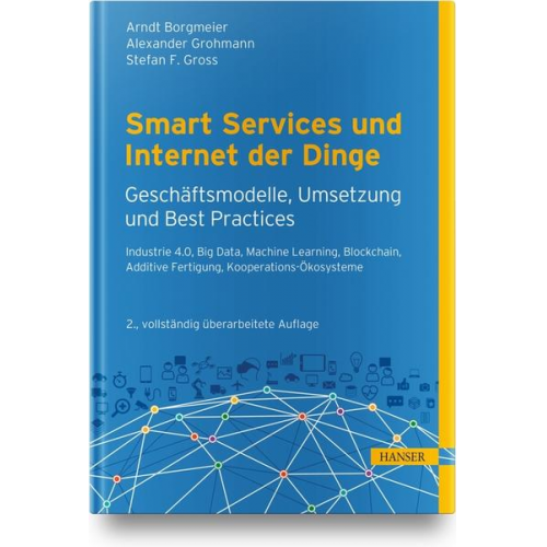 Arndt Borgmeier & Alexander Grohmann & Stefan F. Gross - Smart Services und Internet der Dinge: Geschäftsmodelle, Umsetzung und Best Practices