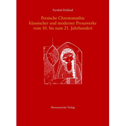 Farshid Delshad - Persische Chrestomathie klassischer und moderner Prosawerke vom 10. bis zum 21. Jahrhundert