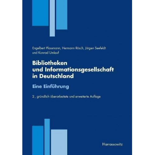 Engelbert Plassmann & Hermann Rösch & Jürgen Seefeldt & Konrad Umlauf - Bibliotheken und Informationsgesellschaft in Deutschland. Eine Einführung