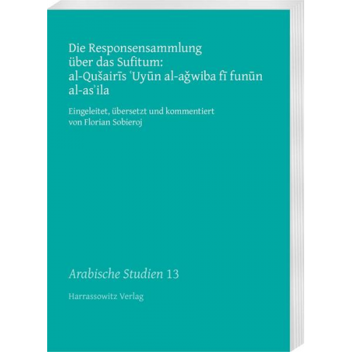 Die Responsensammlung über das Sufitum: al-Qušairis 'Uyun al-aǧwiba fi funun al-as'ila