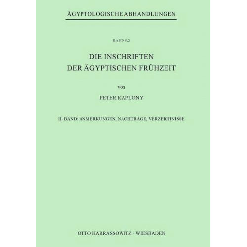 Peter Kaplony - Die Inschriften der Ägyptischen Frühzeit