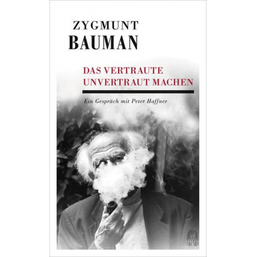 Zygmunt Bauman & Peter Haffner - Das Vertraute unvertraut machen