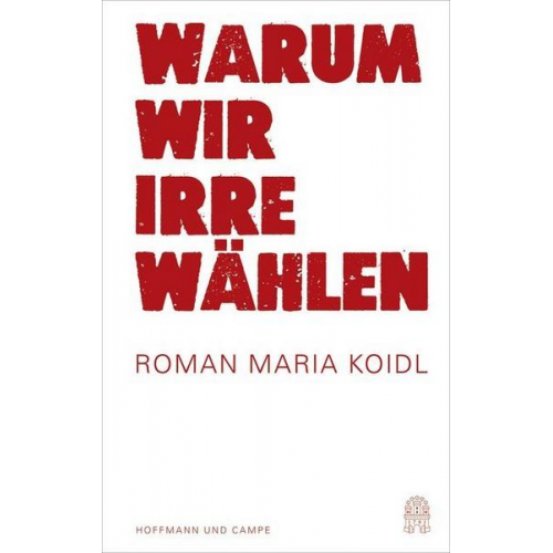 Roman Maria Koidl - Warum wir Irre wählen