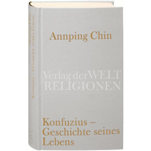 Annping Chin - Konfuzius – Geschichte seines Lebens