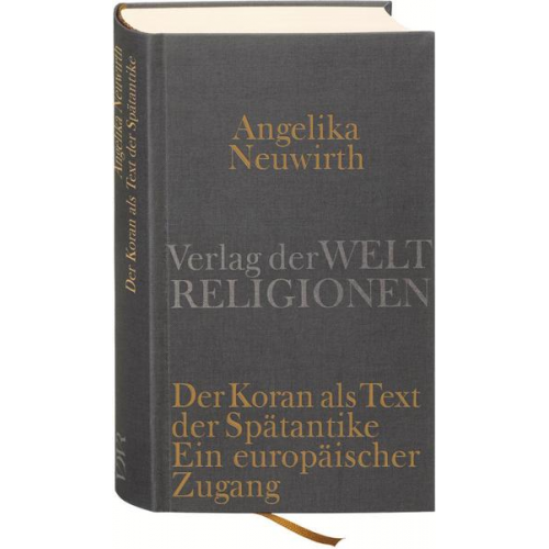 Angelika Neuwirth - Der Koran als Text der Spätantike. Ein europäischer Zugang